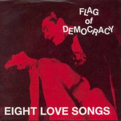Flag Of Democracy : Eight Love Songs